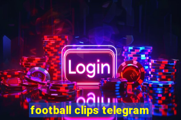 football clips telegram